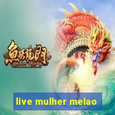 live mulher melao